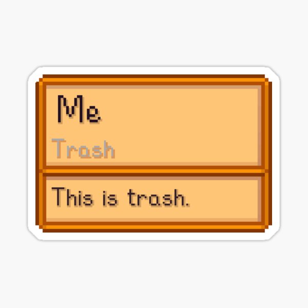 Item preview, Stardew Valley Trash item but its you! D: designed and sold by InaneCat.