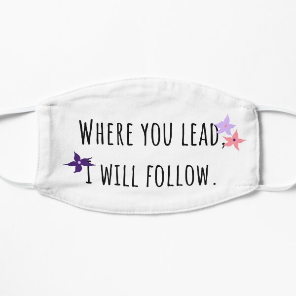 Where you lead, I will follow. Flat Mask