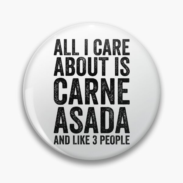 Item preview, All I Care About Is Carne Asada And Like 3 People designed and sold by kamrankhan.