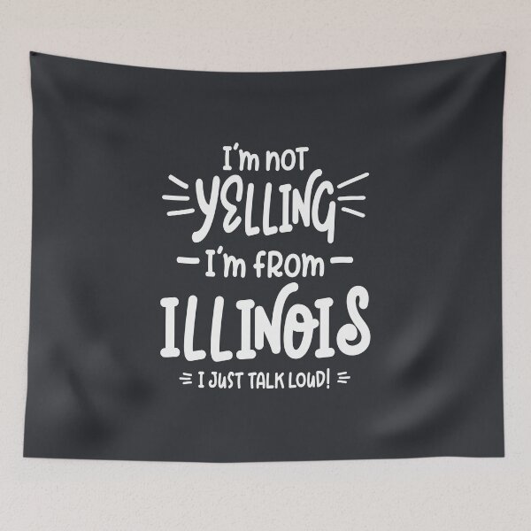Item preview, I'm Not Yelling! I'm From Illinois I Just Talk Loud! designed and sold by cidolopez.