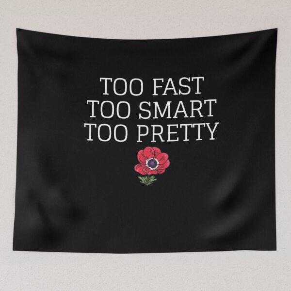 Item preview, Too Fast Too Smart Too Pretty designed and sold by MoTeesMo.