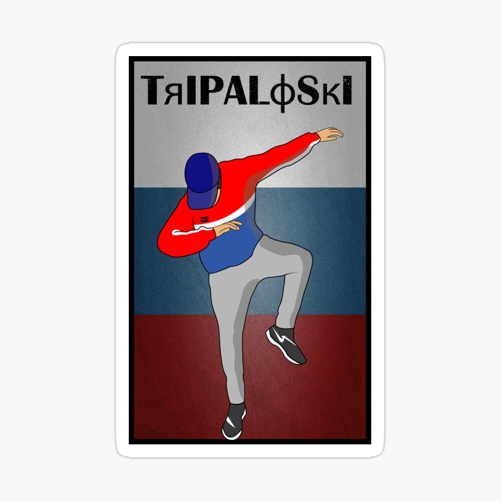 Tripaloski -" Poster for Sale by AngelGanster | Redbubble