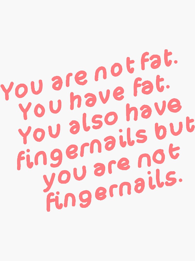 "You Are Not Fat" Sticker by lucyeveyoung Redbubble