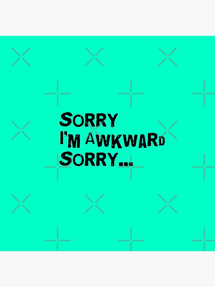 Discover Sorry, I'm awkward Pin Button