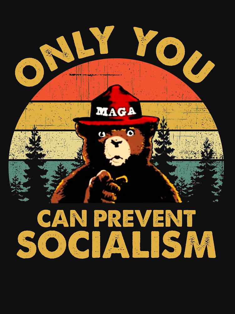 only you can prevent socialism t shirt