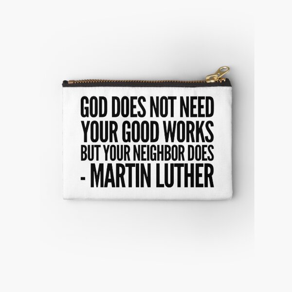 Item preview, God Does Not Need Your Good Works - Martin Luther designed and sold by HalpinDesign.
