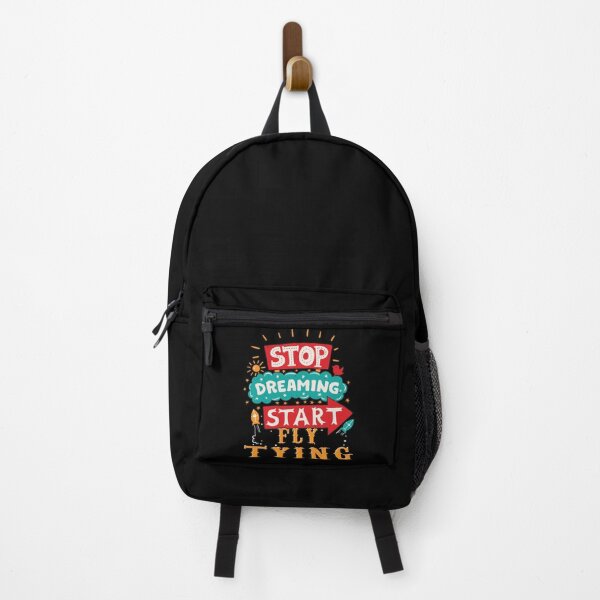 Stop Dreaming Start Fly Tying Backpack