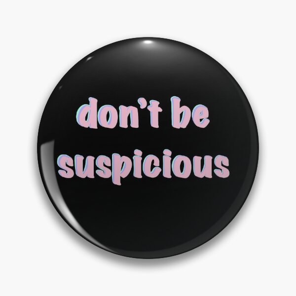 Item preview, Dont be suspicious designed and sold by Coffee Queen.