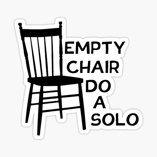 "Empty Chair! Do a Solo!" Sticker by jinxedpeach Redbubble