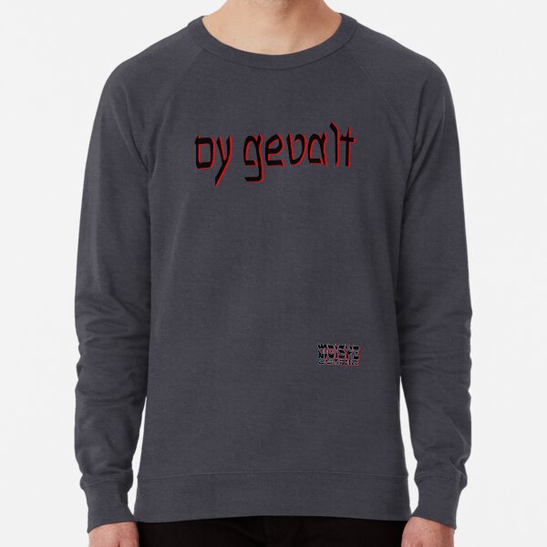 oy gevalt Lightweight Sweatshirt