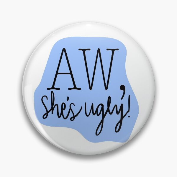 Item preview, Aw, She's Ugly! Blue designed and sold by katieamoon.