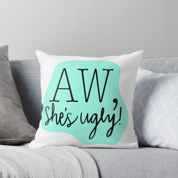 Item preview, Aw, She's Ugly! Teal designed and sold by katieamoon.