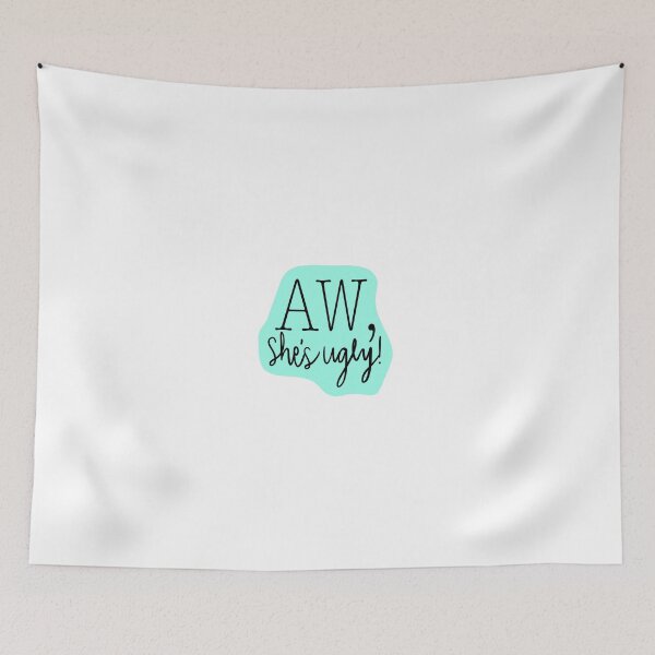 Item preview, Aw, She's Ugly! Teal designed and sold by katieamoon.
