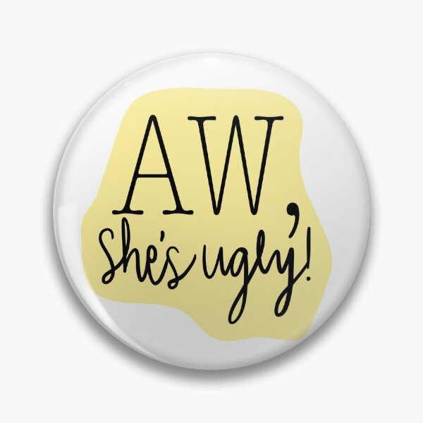 Item preview, Aw, She's Ugly! Yellow designed and sold by katieamoon.