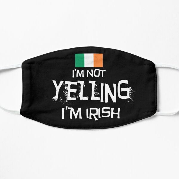 I'm not yelling, I'm Irish With the flag of Ireland Mask