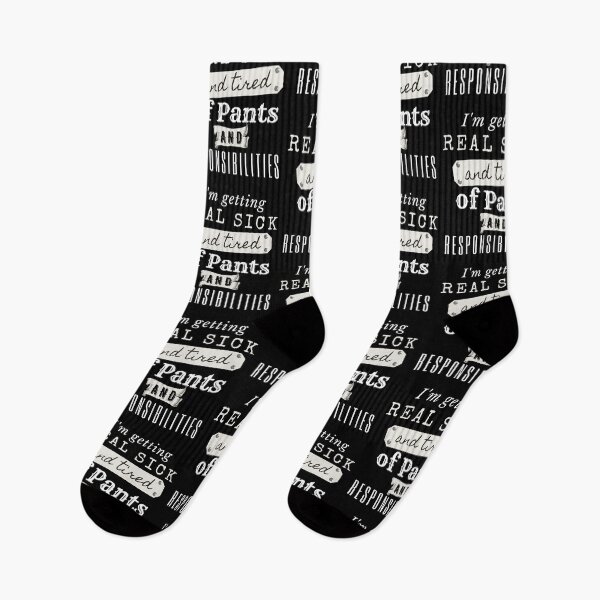 Item preview, I'm getting real sick and tired of pants and responsibilities  designed and sold by Michelle  Brewster.