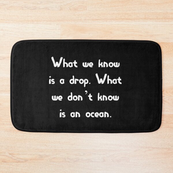 Item preview, What we know is a drop. What we don't know is an ocean. designed and sold by MohitJain1109.