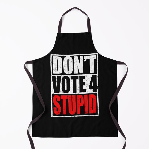 Item preview, DON'T VOTE 4 STUPID designed and sold by Kathrine2302.