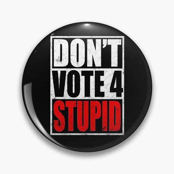 Item preview, DON'T VOTE 4 STUPID designed and sold by Kathrine2302.