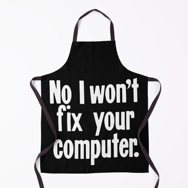 Item preview, No I Won't Fix Your Computer designed and sold by Good-Looking Corpse.