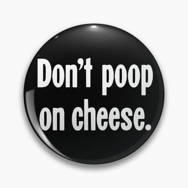 Item preview, Don't Poop On Cheese designed and sold by Good-Looking Corpse.