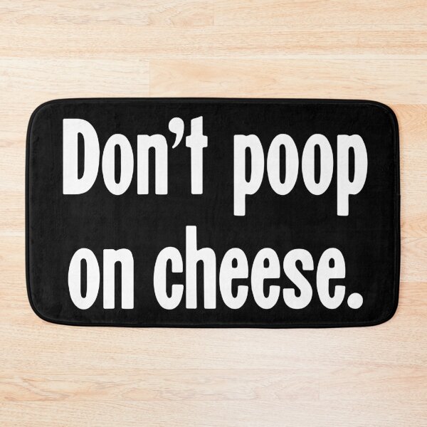 Item preview, Don't Poop On Cheese designed and sold by Good-Looking Corpse.