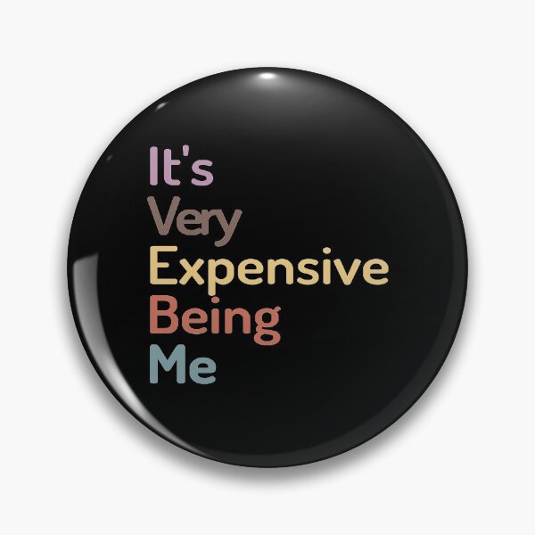 Item preview, It's Very Expensive Being Me designed and sold by kindxinn.
