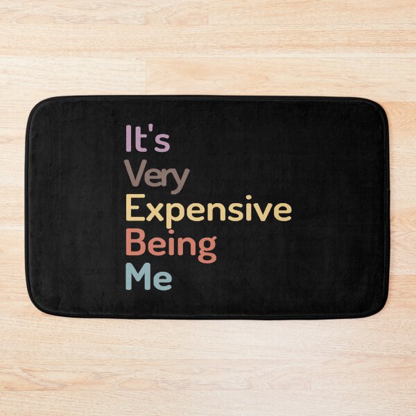 Item preview, It's Very Expensive Being Me designed and sold by kindxinn.