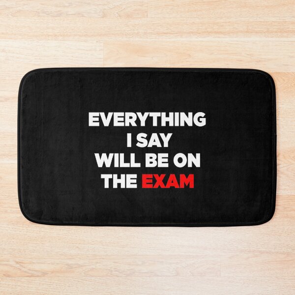 Item preview, Everything I Say Will Be On The Exam designed and sold by X-OTIC.