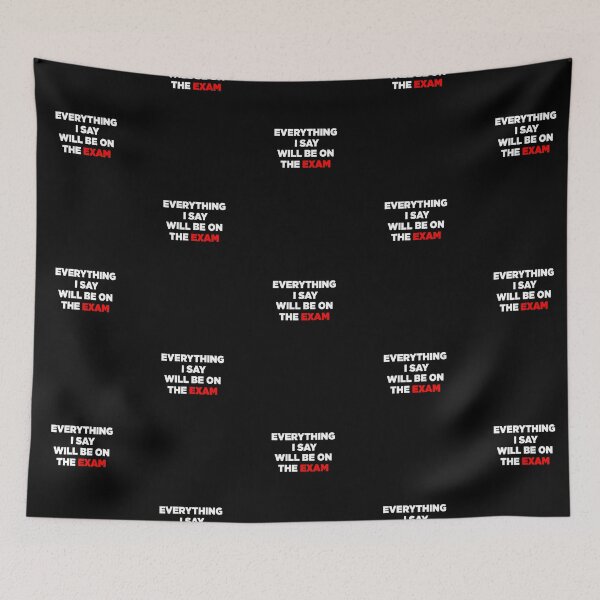 Item preview, Everything I Say Will Be On The Exam designed and sold by X-OTIC.