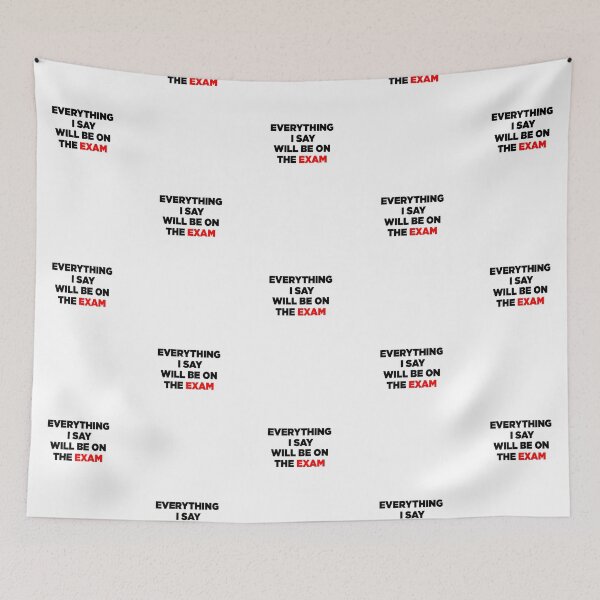 Item preview, Everything I Say Will Be On The Exam designed and sold by X-OTIC.