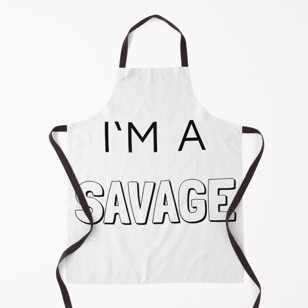 Item preview, I'm a savage designed and sold by dressywayoflife.
