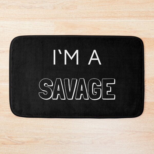 Item preview, I'm a savage white designed and sold by dressywayoflife.
