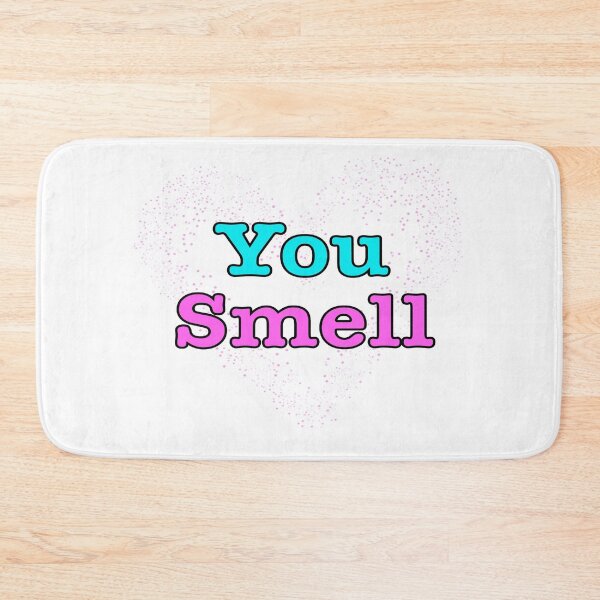 Item preview, You Smell designed and sold by wildjellybeans.