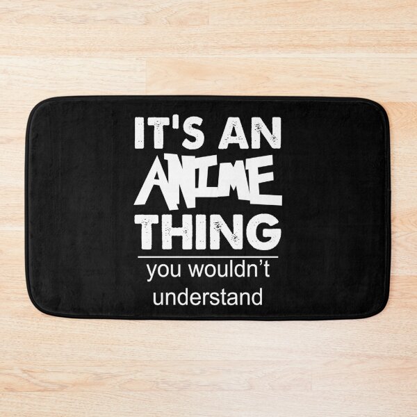 Item preview, It's an Anime thing you wouldn't understand designed and sold by Kathrine2302.