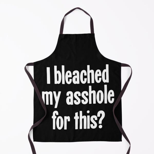 Item preview, I Bleached My Asshole For This? designed and sold by Good-Looking Corpse.