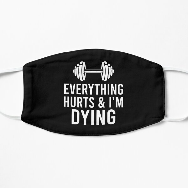 Everything hurts im dying - workout everything gym working Mask