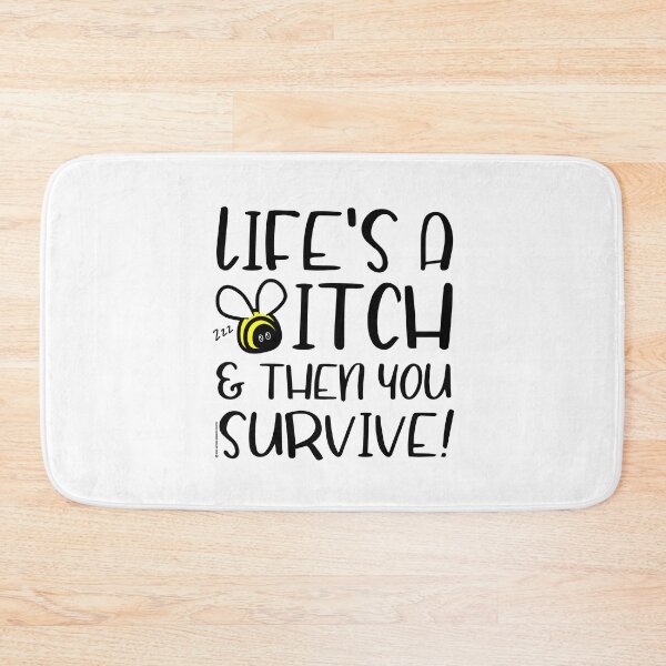 Item preview, life's a beeitch & then you survive designed and sold by Vrcrb2020.