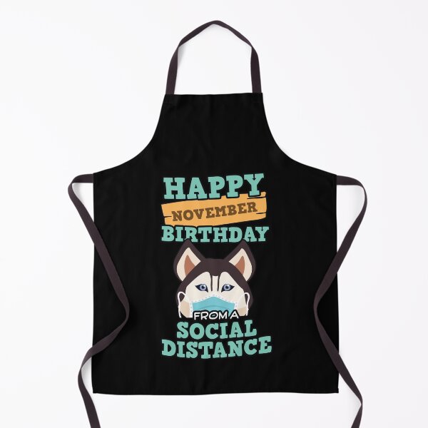 Item preview, Social Distancing Gift Happy November Birthday From A Siberian Husky Social Distance designed and sold by Orange Pieces.