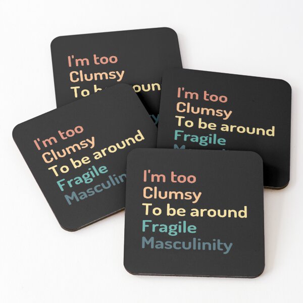 Item preview, I'm Too Clumsy to Be Around Fragile Masculinity designed and sold by kindxinn.