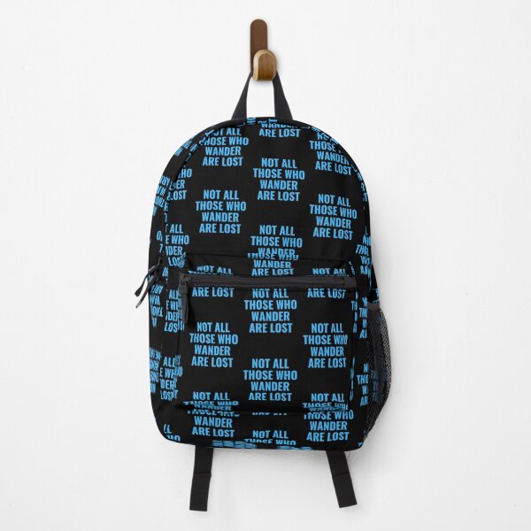 Not All Those Who Wander Are Lost. T-shirt, Graphic T-shirt, Art Board, Iphone Cases, Masks, Stickers & Much More! Backpack