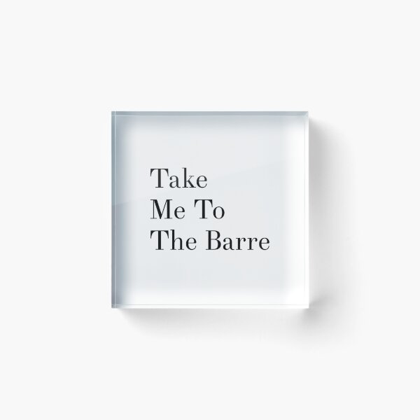 Item preview, Take Me To The Barre designed and sold by sgoerl.