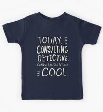 Today, I'm a consulting detective. Kids Tee