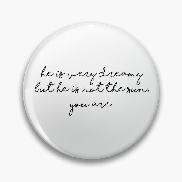 Item preview, he is very dreamy but he is not the sun. you are. designed and sold by Rinschkani.