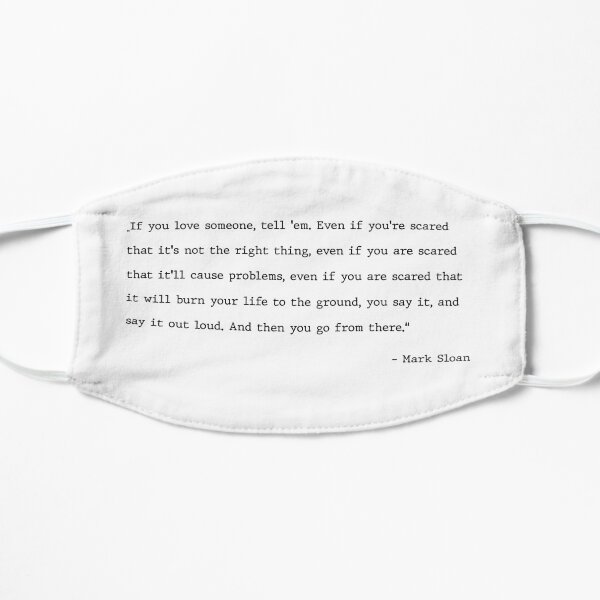 Mark Sloan Quote Flat Mask