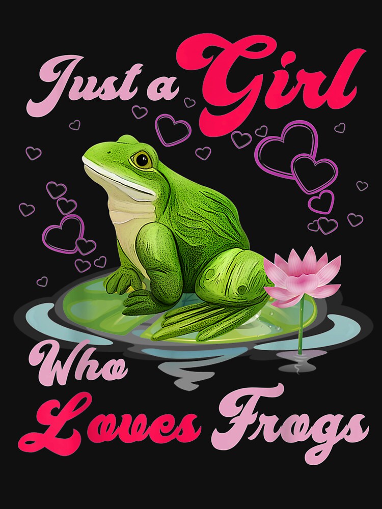 "Cute and Funny Just a Girl Who Loves Frogs Women and Moms " Tshirt by