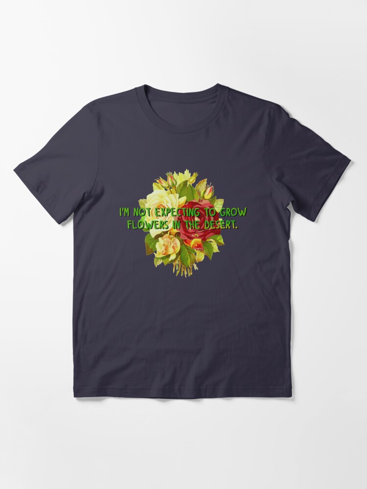 Alternate view of Not Expecting Flowers in The Desert - Big Country Design Essential T-Shirt
