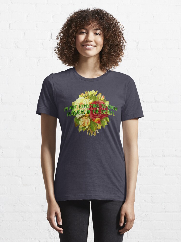 Alternate view of Not Expecting Flowers in The Desert - Big Country Design Essential T-Shirt
