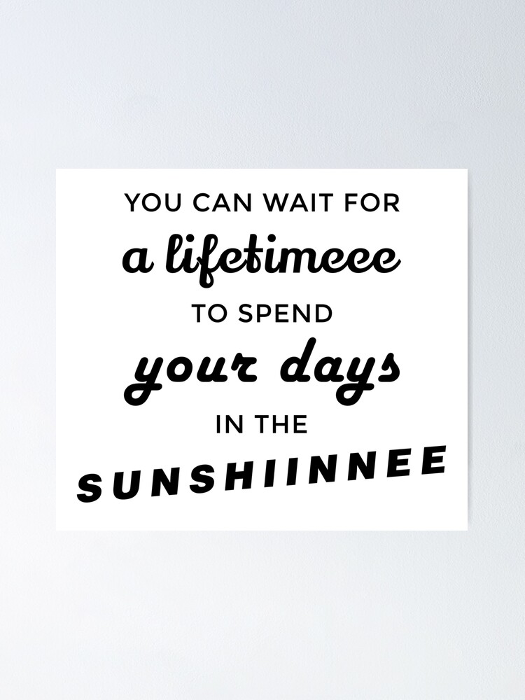 Oasis Supersonic Lyrics You Can Wait For A Lifetime To Spend Your Days In The Sunshine Poster By Dannyshiers Redbubble