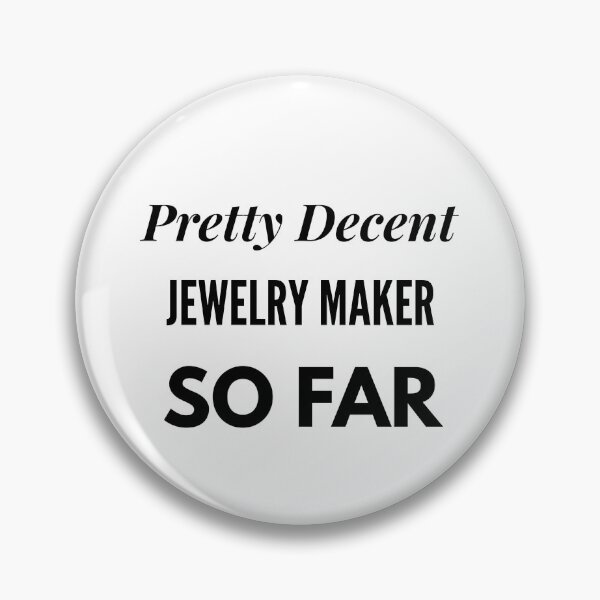 Item preview, Pretty Decent Jewelry Maker So Far designed and sold by DanielPOD.